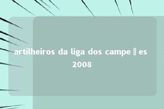 artilheiros da liga dos campeões 2008 