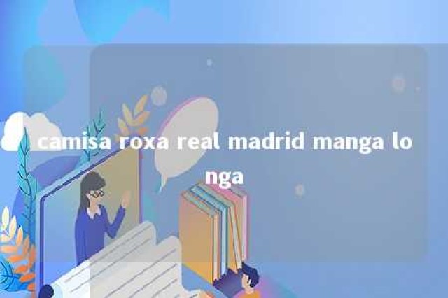 camisa roxa real madrid manga longa 