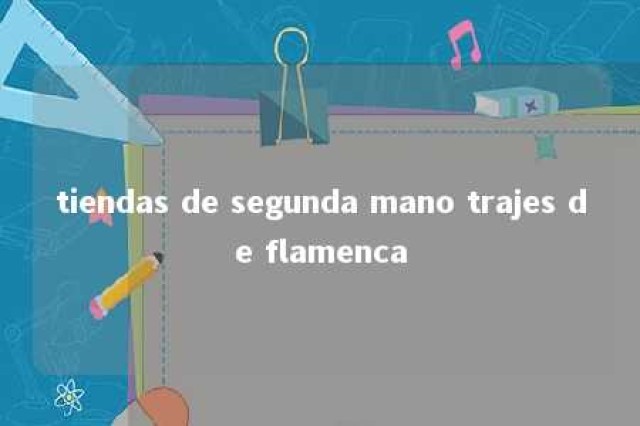 tiendas de segunda mano trajes de flamenca 