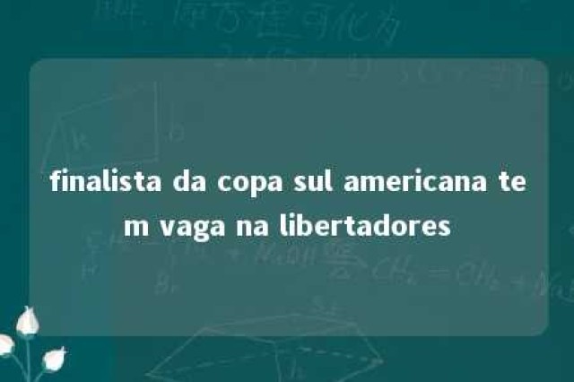 finalista da copa sul americana tem vaga na libertadores 