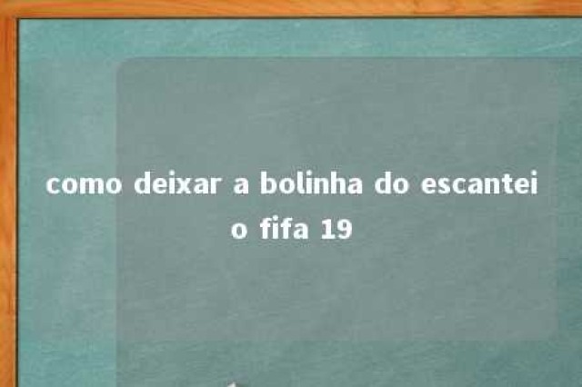 como deixar a bolinha do escanteio fifa 19 