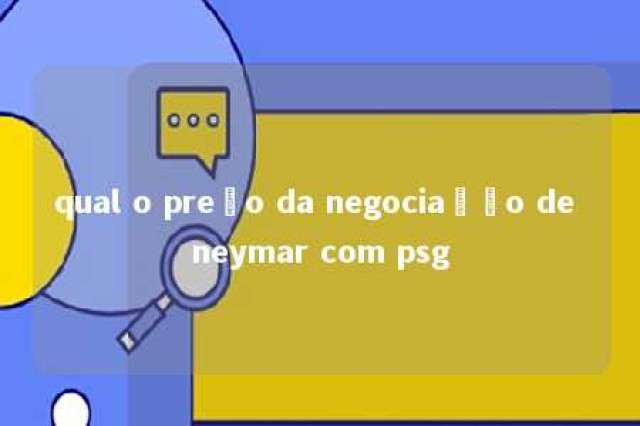 qual o preço da negociação de neymar com psg 