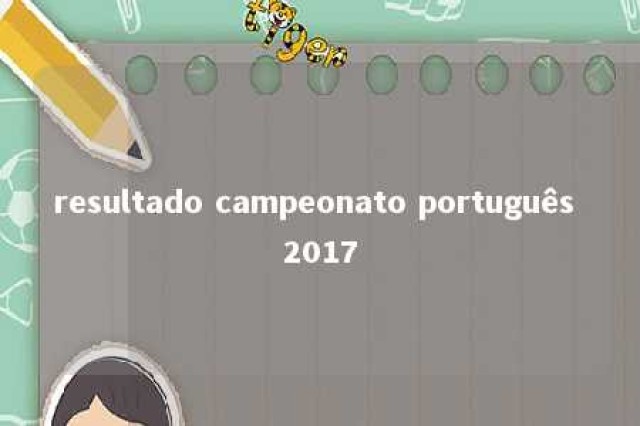 resultado campeonato português 2017 