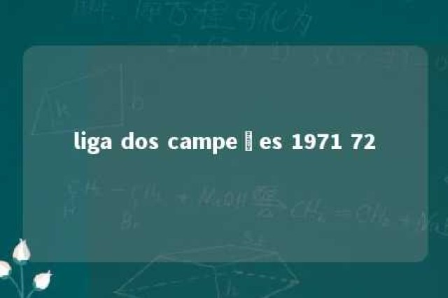 liga dos campeões 1971 72 