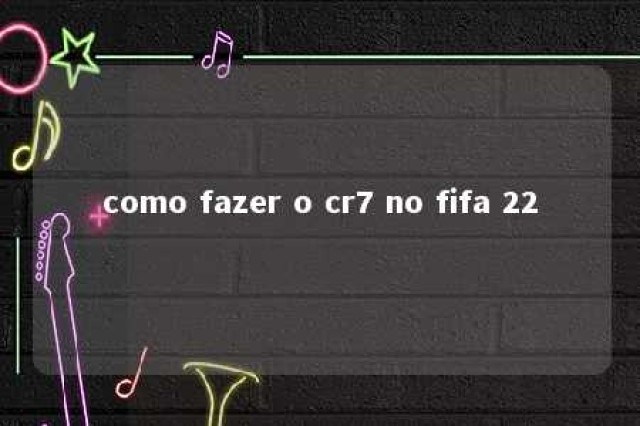 como fazer o cr7 no fifa 22 