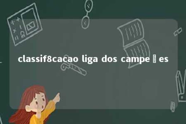 classif8cacao liga dos campeões 