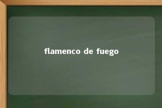 flamenco de fuego 