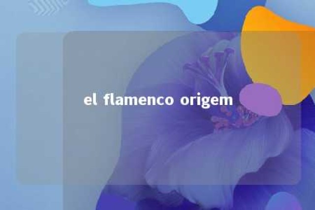 el flamenco origem 