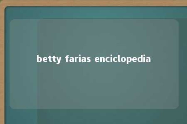 betty farias enciclopedia 