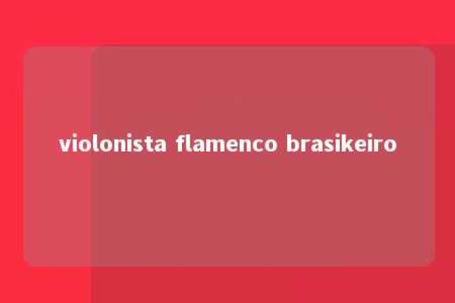 violonista flamenco brasikeiro 