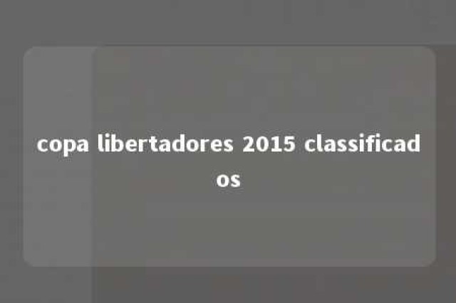 copa libertadores 2015 classificados 