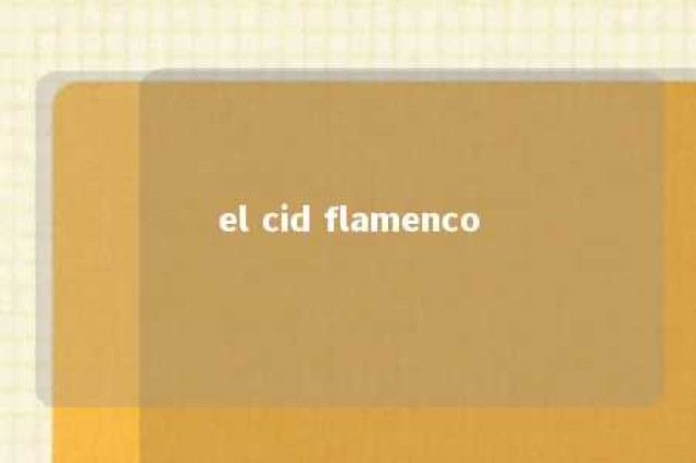 el cid flamenco 