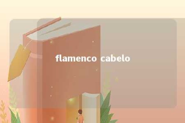 flamenco cabelo 