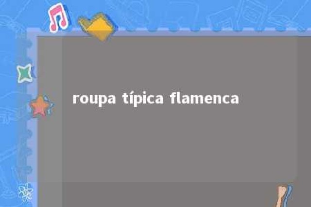 roupa típica flamenca 