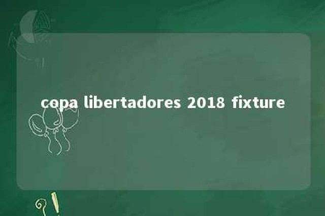 copa libertadores 2018 fixture 