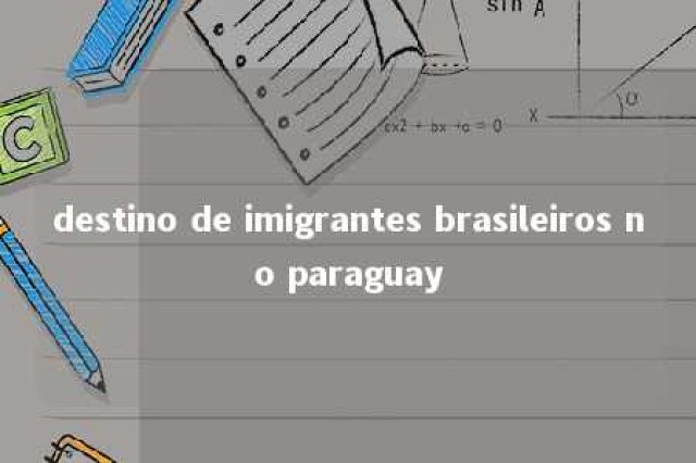 destino de imigrantes brasileiros no paraguay 