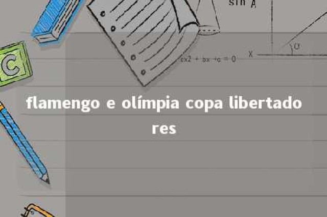 flamengo e olímpia copa libertadores 