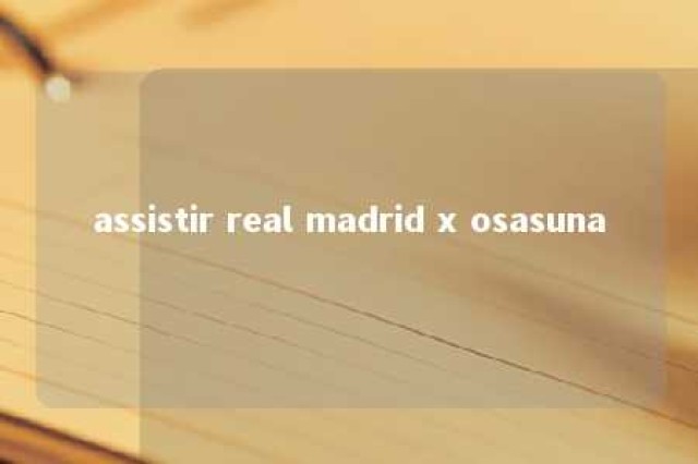 assistir real madrid x osasuna 