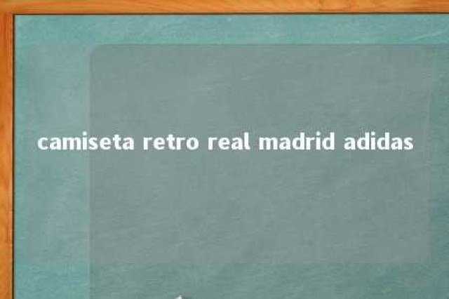 camiseta retro real madrid adidas 