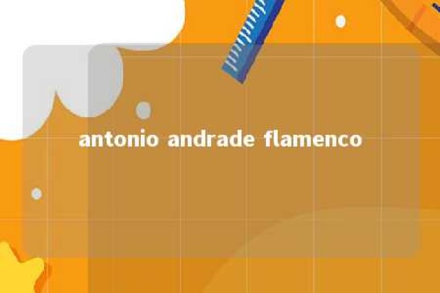 antonio andrade flamenco 