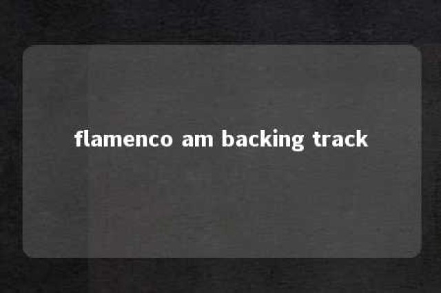 flamenco am backing track 