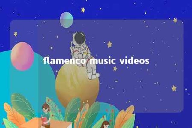 flamenco music videos 