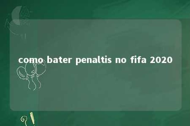 como bater penaltis no fifa 2020 