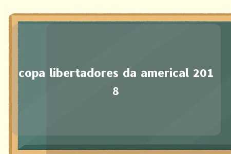 copa libertadores da americal 2018