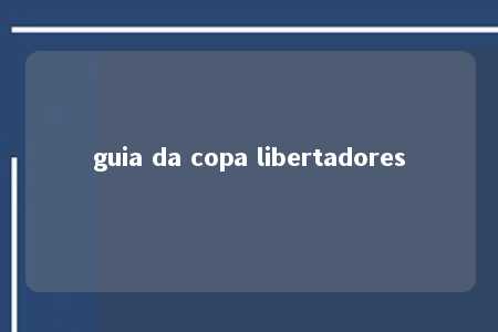 guia da copa libertadores