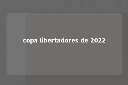 copa libertadores de 2022