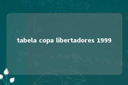 tabela copa libertadores 1999