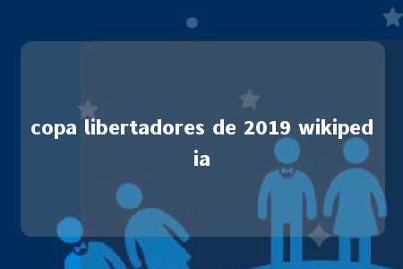 copa libertadores de 2019 wikipedia