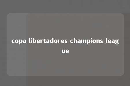 copa libertadores champions league