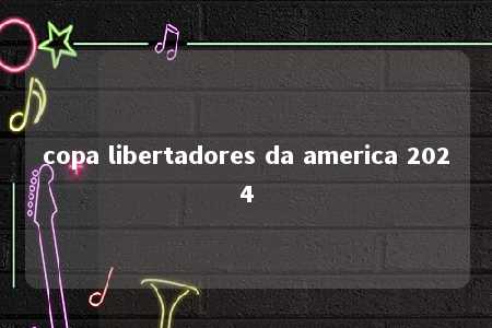 copa libertadores da america 2024