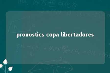 pronostics copa libertadores