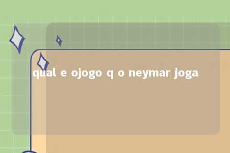 qual e ojogo q o neymar joga