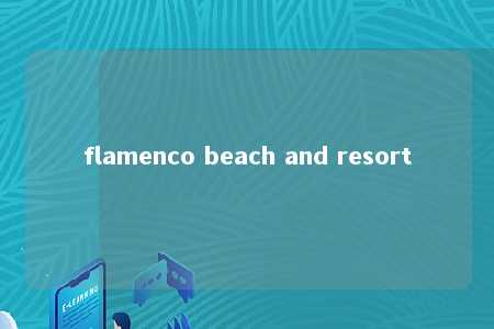 flamenco beach and resort