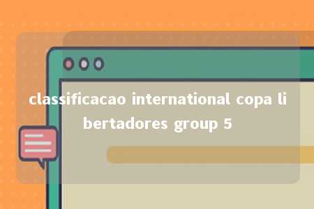 classificacao international copa libertadores group 5