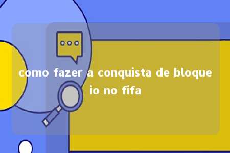 como fazer a conquista de bloqueio no fifa