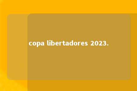 copa libertadores 2023.