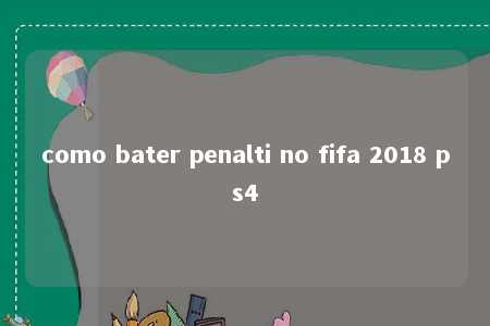 como bater penalti no fifa 2018 ps4