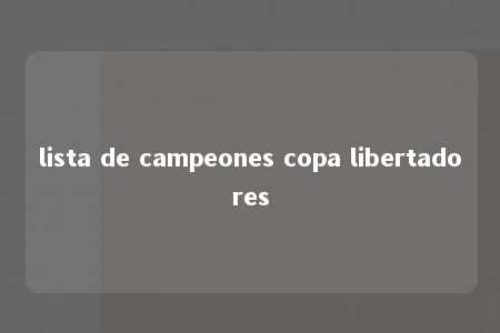 lista de campeones copa libertadores