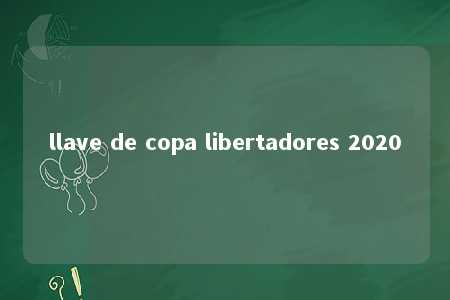 llave de copa libertadores 2020