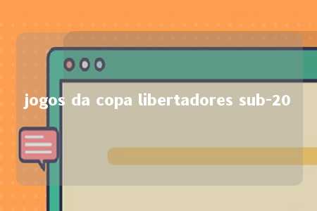 jogos da copa libertadores sub-20