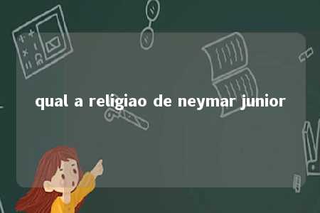 qual a religiao de neymar junior