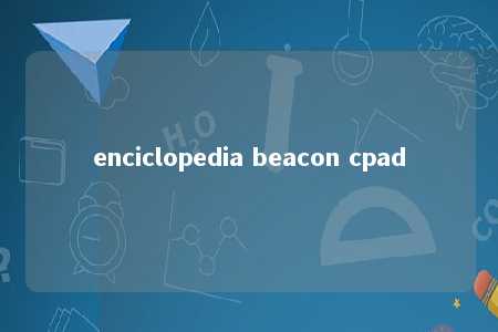 enciclopedia beacon cpad