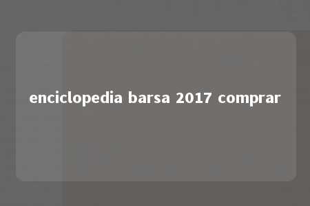 enciclopedia barsa 2017 comprar