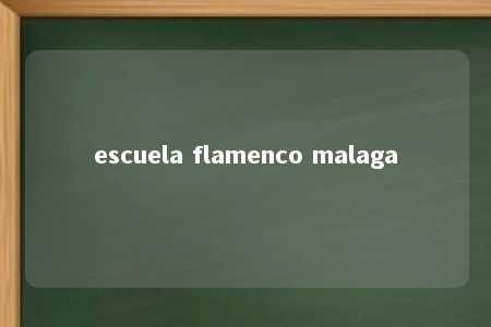 escuela flamenco malaga