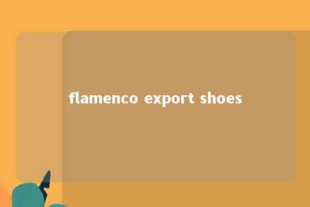 flamenco export shoes