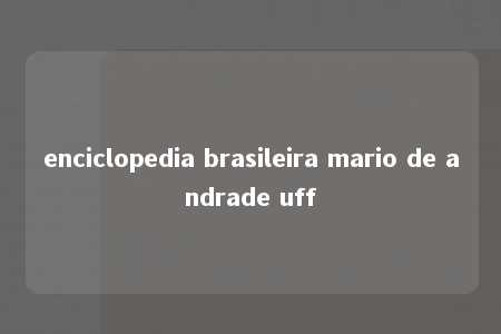 enciclopedia brasileira mario de andrade uff